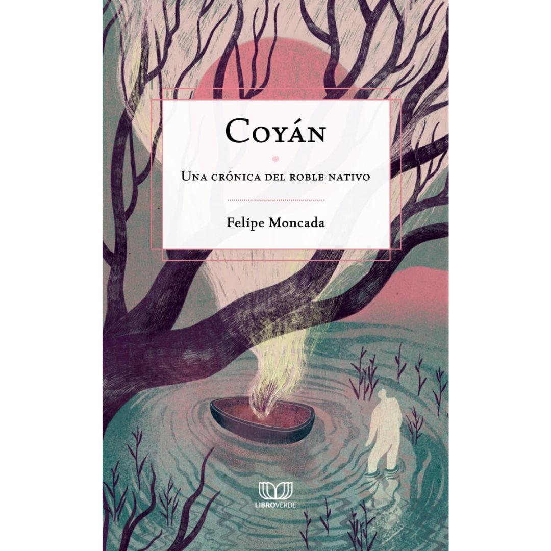 Coyán. Una crónica del roble nativo