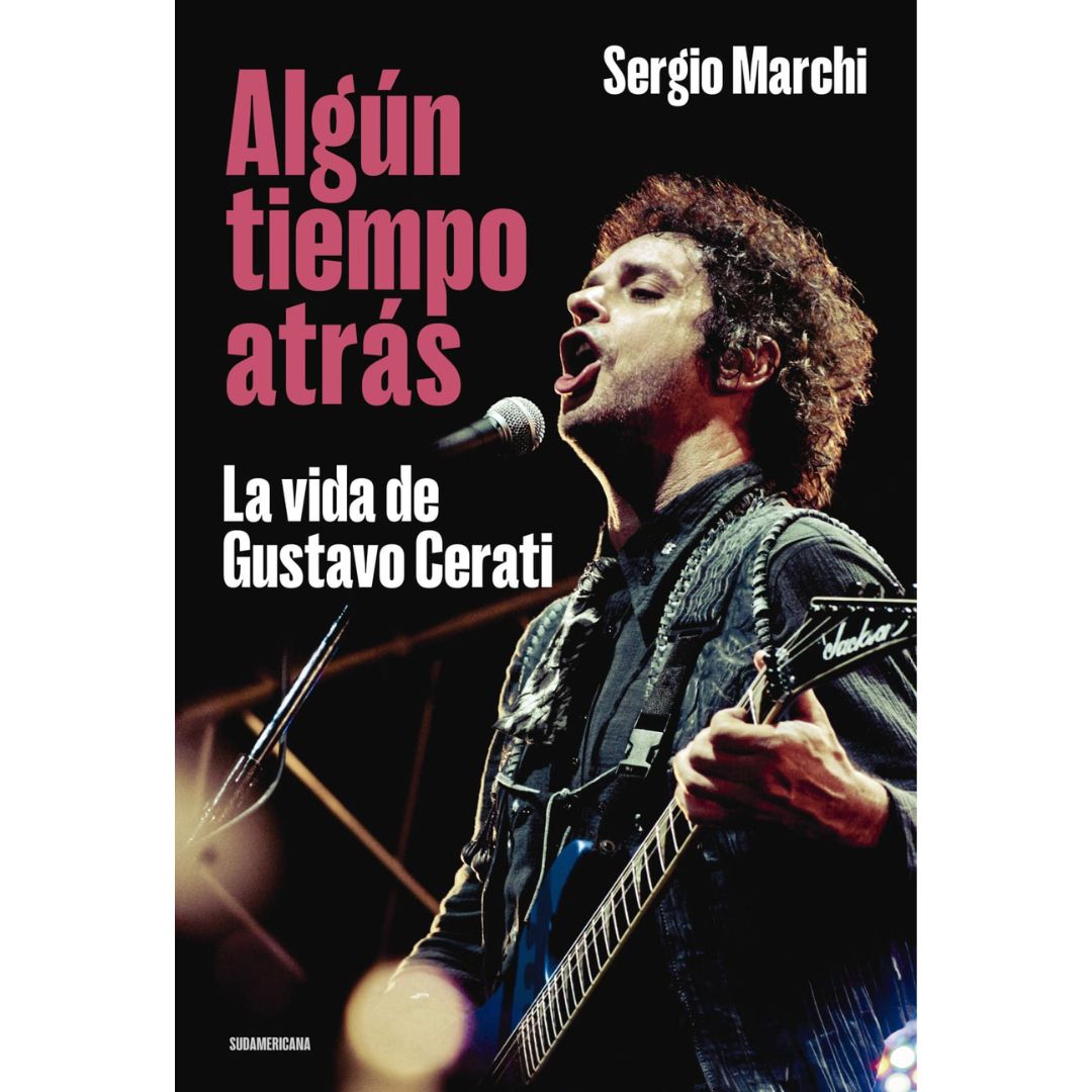 Algún tiempo atrás: La vida de Gustavo Cerati