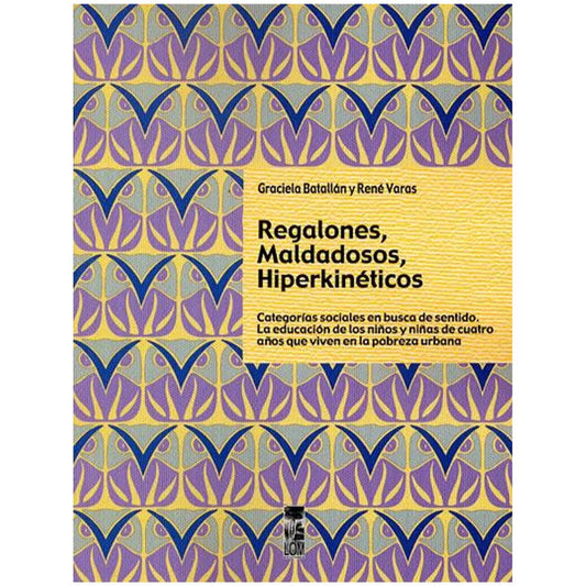 Regalones, Maldadosos, Hiperkinéticos