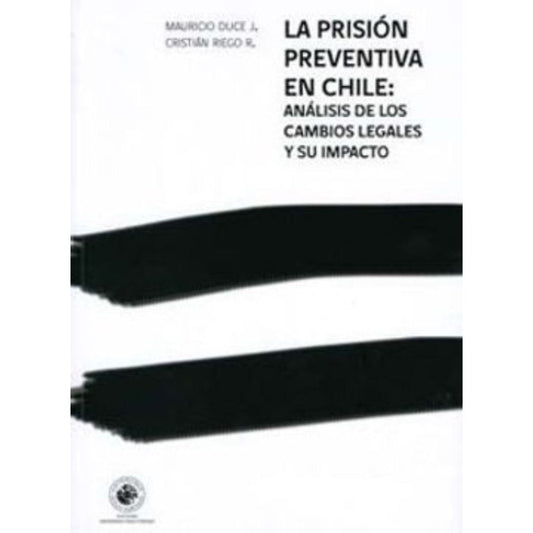 La prisión preventiva en Chile: análisis de los cambios legales y su impacto