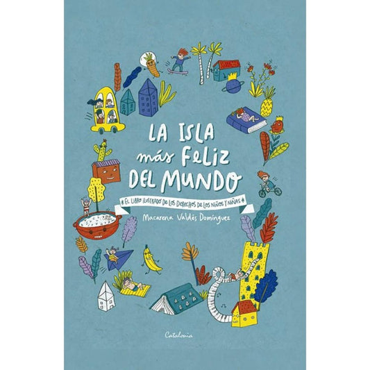 La Isla Mas Feliz Del Mundo: El Libro Ilustrado De Los Derechos De Niños Y Niñas