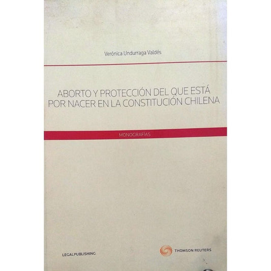 Aborto Y Proteccion Del Que Esta Por Nacer En La Constitucion Chilena