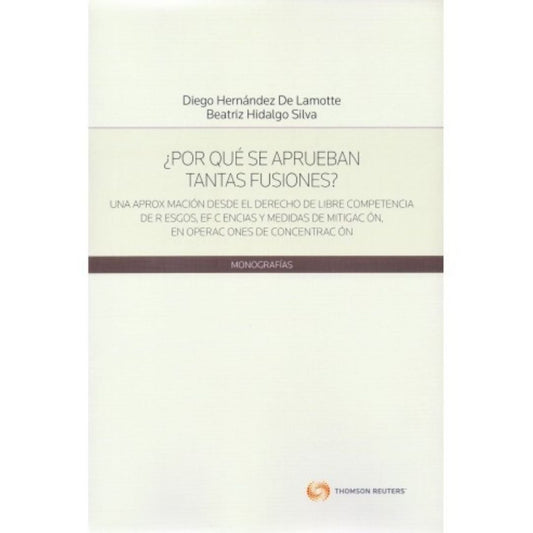 ¿Por Que Se Aprueban Tantas Fusiones? Una Aproximacion Desde El Derecho De Libre Competencia