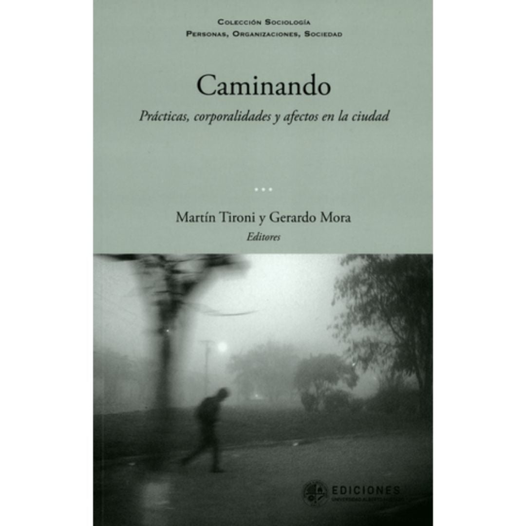 Caminando. Practicas, Corporalidades Y Afectos En La Ciudad