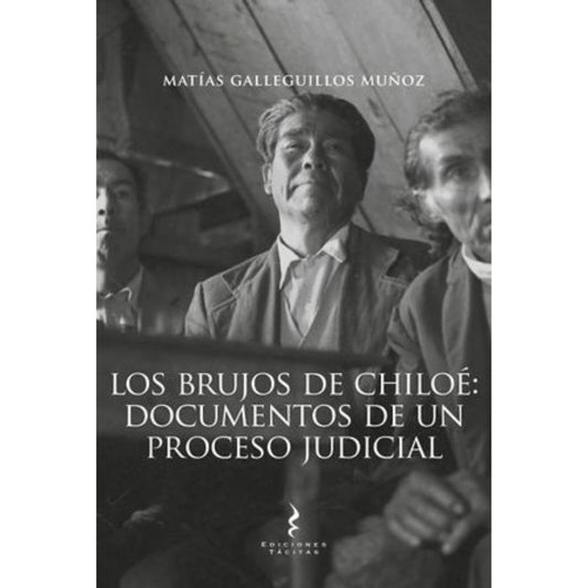 Brujos De Chiloe: Documentos De Un Proceso Judicia