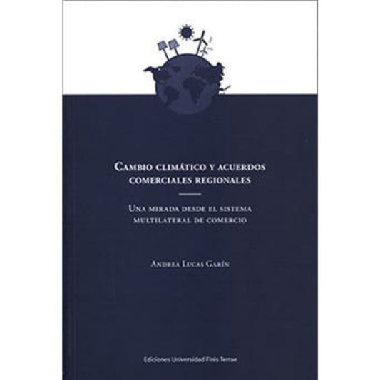 Cambio Climatico Y Acuerdos Comerciales Regionales. Una Mirada Desde El Sistema Multilateral De Comercio