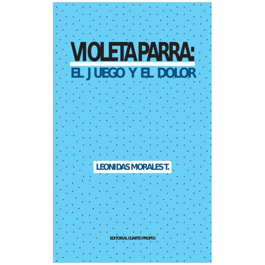 Violeta Parra. El juego y el dolor