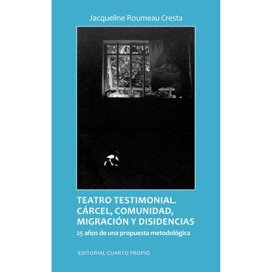 Teatro testimonial. Cárcel, comunidad, migración y disidencias