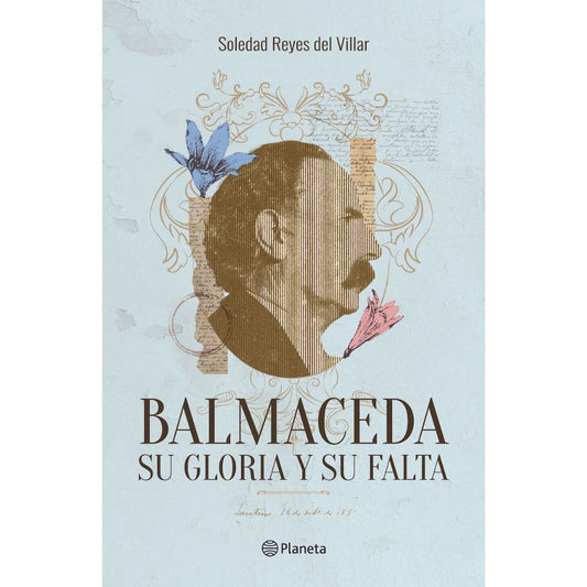 Balmaceda su gloria y su falta