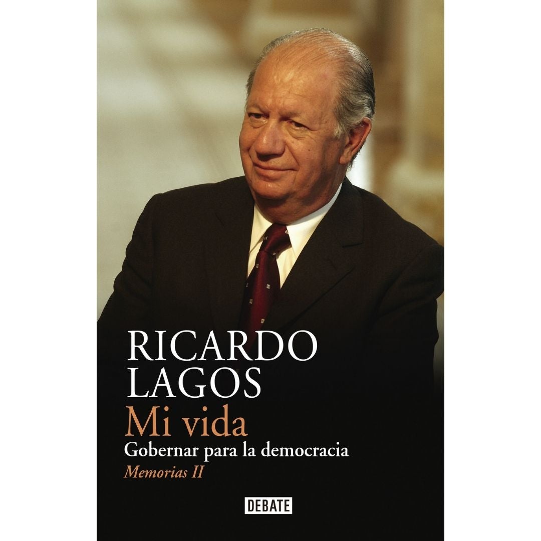 Ricardo Lagos Mi Vida Gobernar Para La Democracia (Tomo Ii)