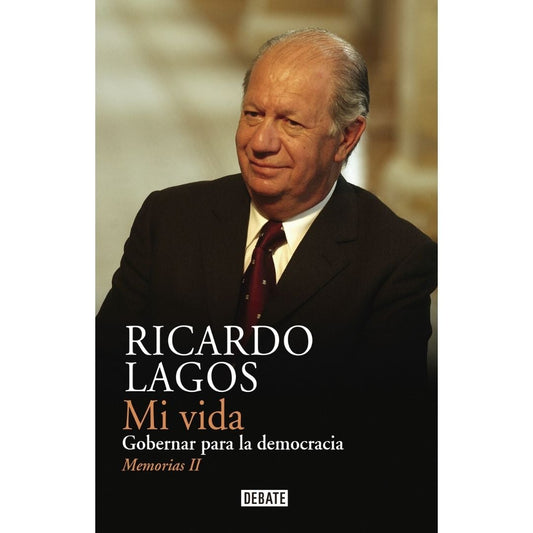 Ricardo Lagos Mi Vida Gobernar Para La Democracia (Tomo Ii)