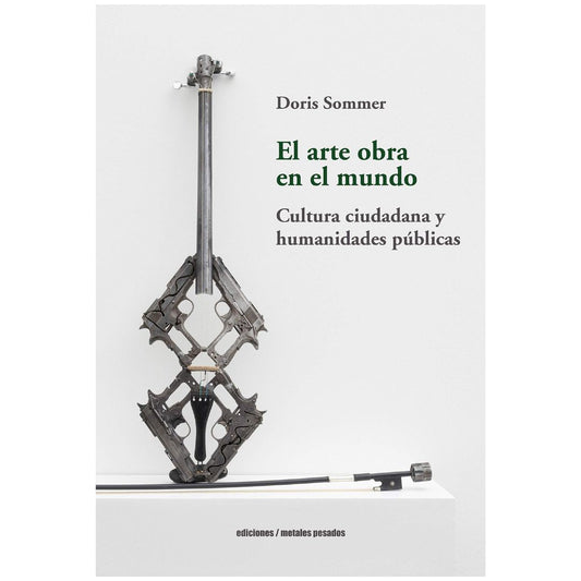 El arte obra en el mundo. Cultura ciudadana y humanidades públicas