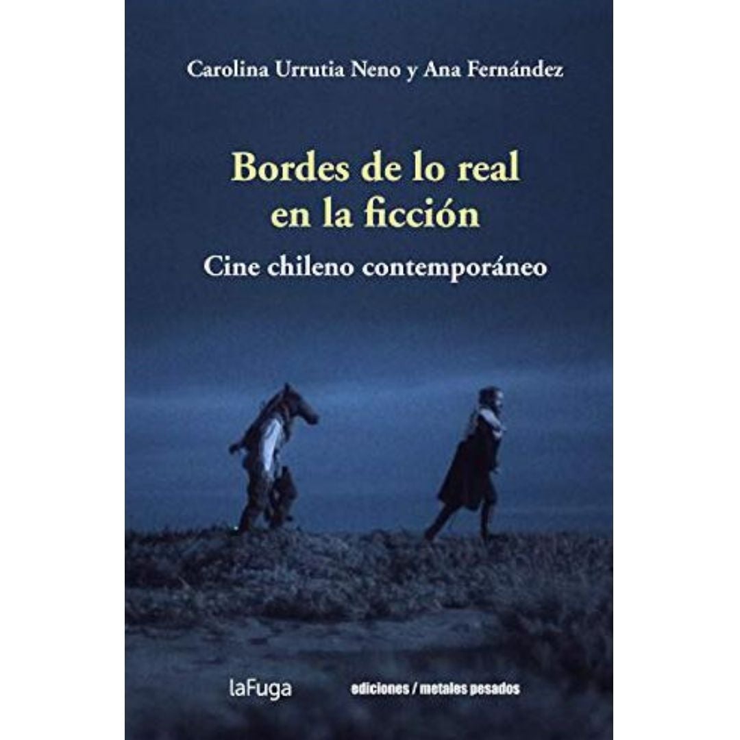 Bordes De Lo Real En La Ficcion. Cine Chileno Contemporaneo