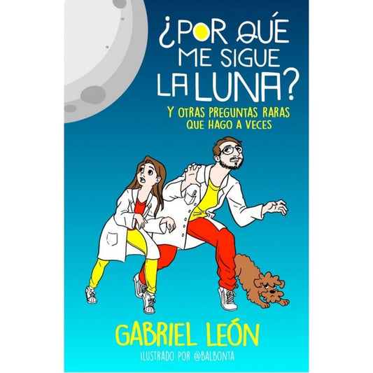 Por Que Me Sigue La Luna Y Otras Preguntas Que Hago A Veces