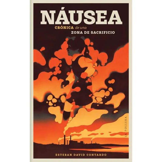 Náusea: crónica de una zona de sacrificio