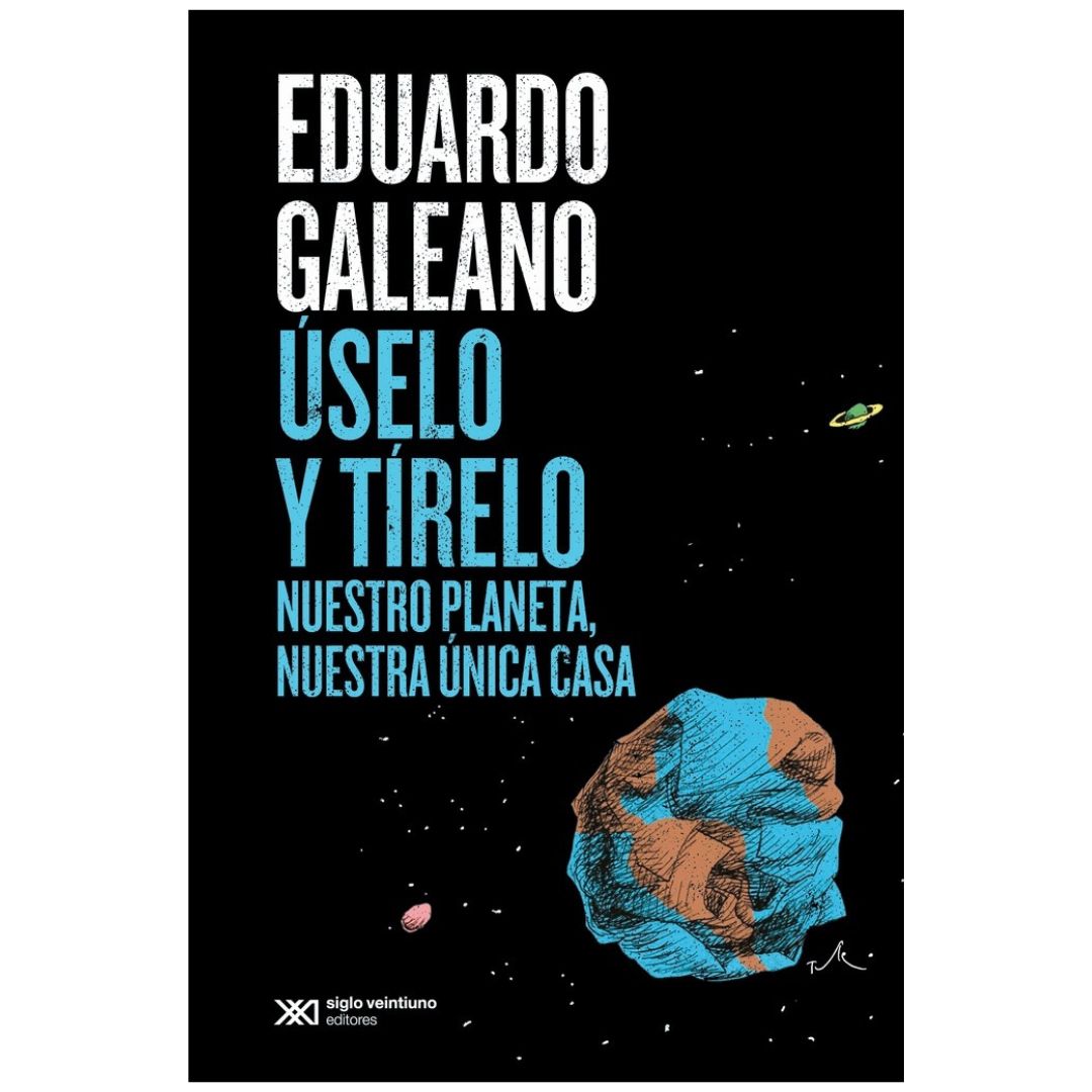 Úselo y tírelo: Nuestro planeta nuestra única casa