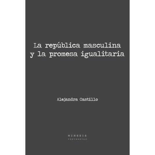 Republica Masculina Y La Promesa Igualitaria