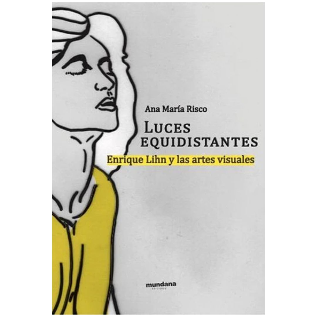 Luces equidistantes: Enrique Lihn y las artes visuales