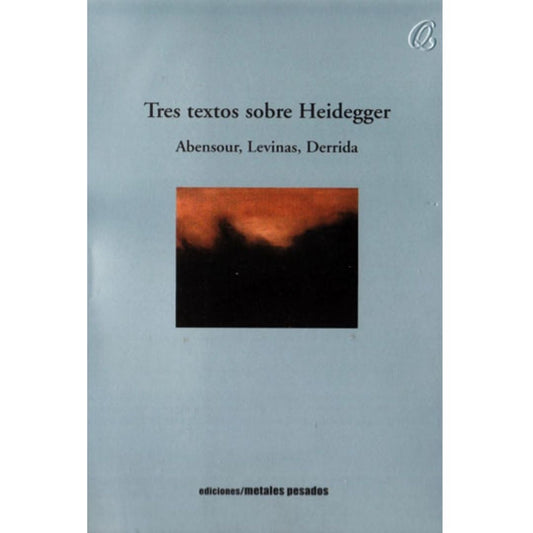 Tres Textos Sobre Heidegger, Derrida, Levinas