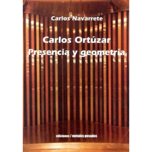 Carlos Ortuzar. Presencia Y Geometria