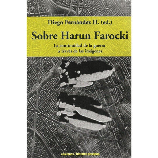 Sobre Harum Farocki. La Continuidad De La Guerra A Traves De Las Image