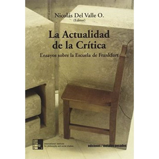 La Actualidad De La Cri­Tica. Ensayos Sobre La Escuela De Frankfurt