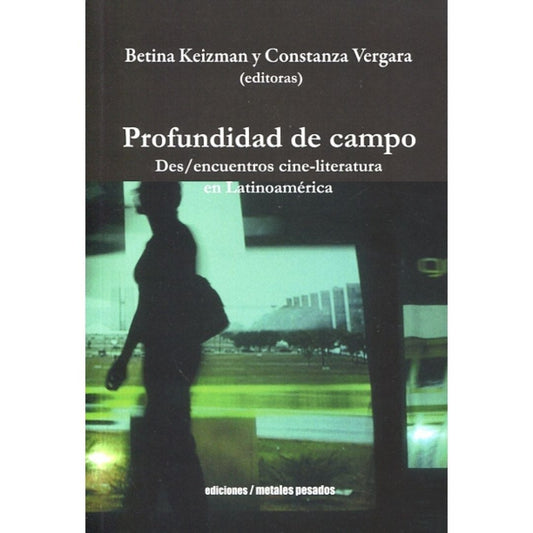 Profundidad De Campo. Des/Encuentros Cine-Literatura En Latinoamerica