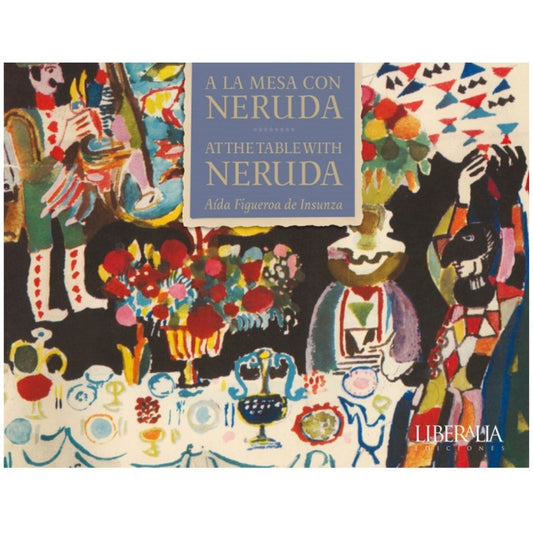 A la mesa con Neruda / At the table with Neruda