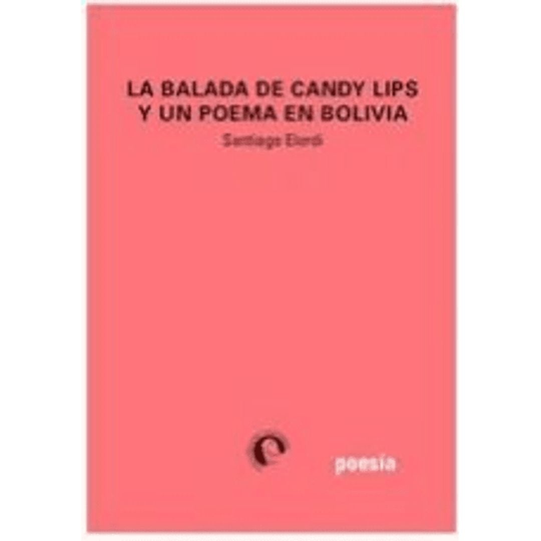 La Balada De Candy Lips Y Un Poema En Bolivia