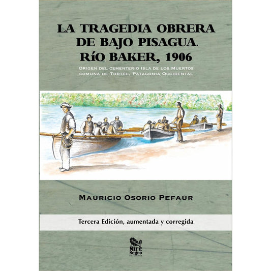 La tragedia obrera de bajo pisagua. Río Baker, 1906