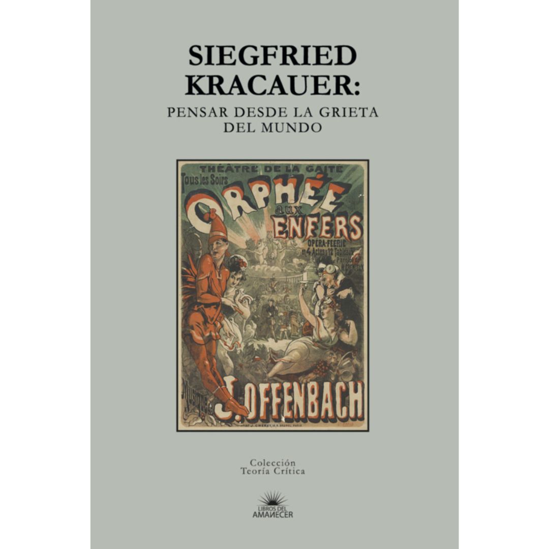 Siegfried Kracauer: Pensar desde la grieta del mundo