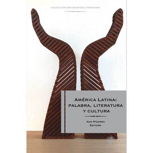 America Latina: Palabra, Literatura Y Cultura