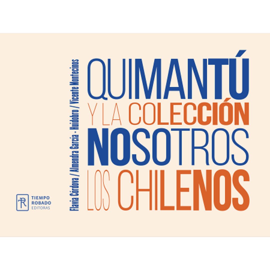 QUIMANTÚ Y LA COLECCIÓN NOSOTROS LOS CHILENOS