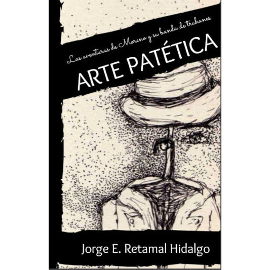 Arte Patetica. Las Aventuras De Moreno Y Su Banda De Truhanes