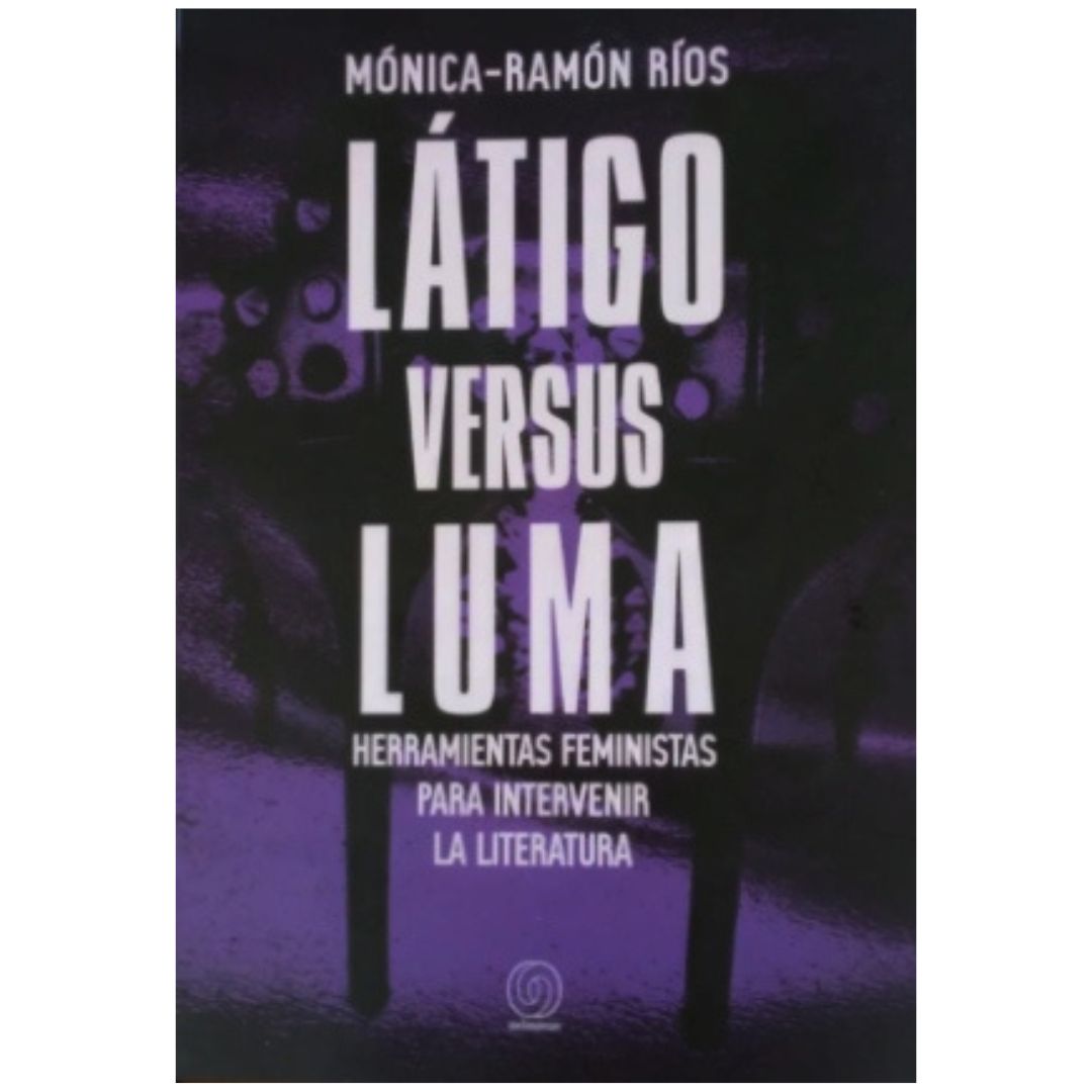 Látigo versus luma. Herramientas feministas para intervenir la literatura