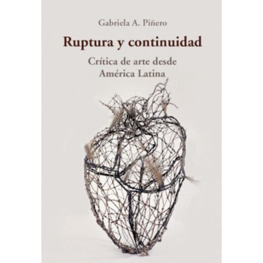 Ruptura Y Continuidad. Critica De Arte Desde America Latina