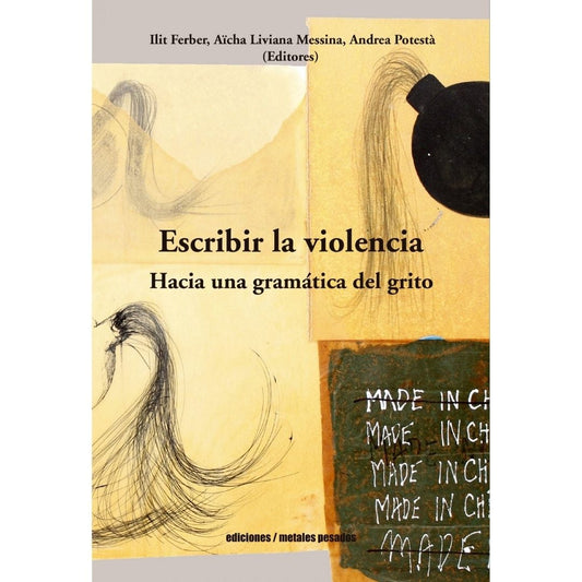 Escribir La Violencia. Hacia Una Gramatica Del Grito