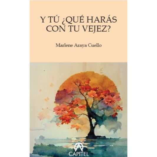 Y tú ¿Qué harás con tu vejez?