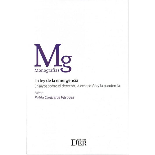 La Ley De La Emergencia. Ensayos Sobre El Derecho Excepcion Y La Pandemia