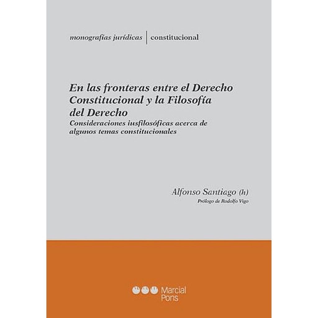 En Las Fronteras Entre El Derecho Constitucional Y La Filosofi­A Del Derecho