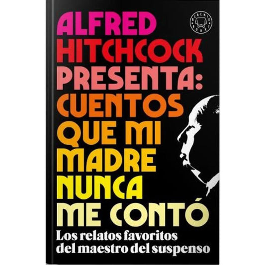 Alfred Hitchcock presenta: cuentos que mi madre nunca me contó